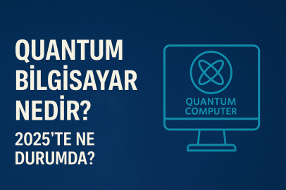 Quantum Bilgisayar Nedir? 2025’te Ne Durumda?